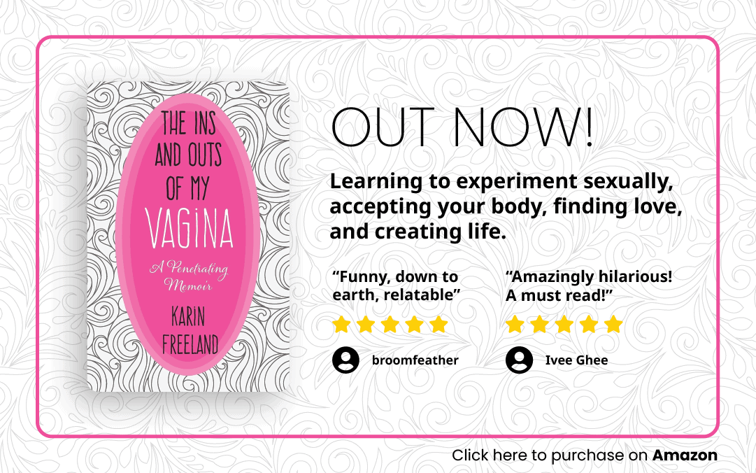 The Ins and Outs Of My Vagina 1 The Ins and Outs Of My Vagina 1 Karin freeland sex advice